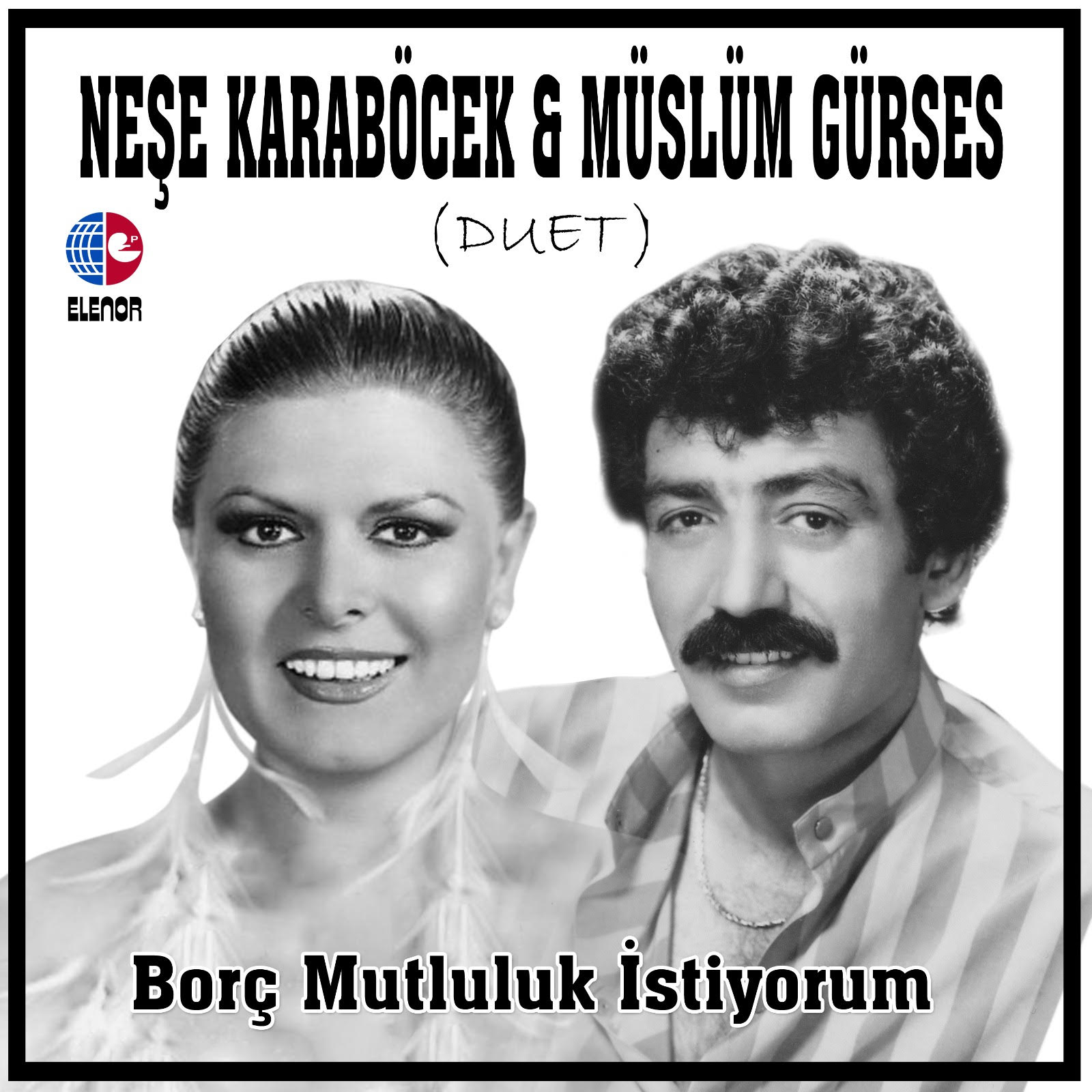 NEŞE KARABÖCEK - MÜSLÜM GÜRSES Borç Mutluluk İstiyorum -radyo bora