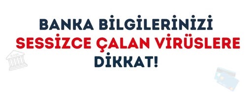 Banka hesap bilgilerini ele geçirmeye çalışan zararlı yazılımlara DİKKAT -sivas gazete haber-radyo bora