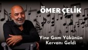 Ömer Çelik’ten Yeni Albüm “Yine Gam Yükünün Kervanı Geldi”sivasgazetehaber-radyobora