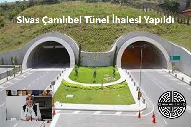 Sivas Çamlıbel Tünel İhalesi Yapıldı rukiye toy sivasgazetehaber radyobora