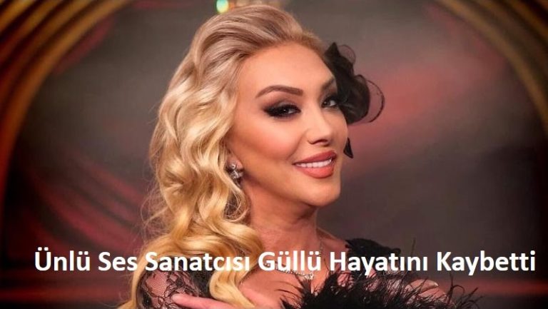 Ünlü Ses Sanatcısı Güllü Hayatını Kaybetti sivasgazetehaber radyobora
