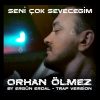 Orhan Ölmez - Seni Çok Seveceğim - By Ergün Erdal - Trap Versiyon radyobora