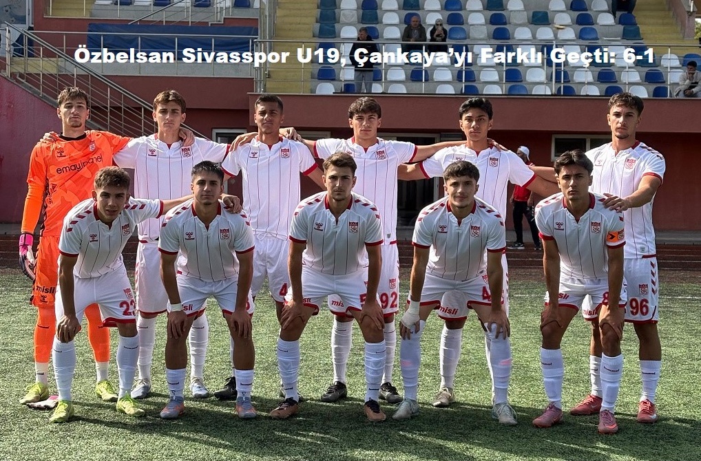 Özbelsan Sivasspor U19 Çankaya’yı Farklı Geçti 6-1 sivasgazetehaber radyobora