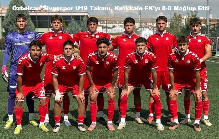 Özbelsan Sivasspor U19 Takımı, Kırıkkale FK’yı 8-0 Mağlup Etti sivasgazetehaber radyobora