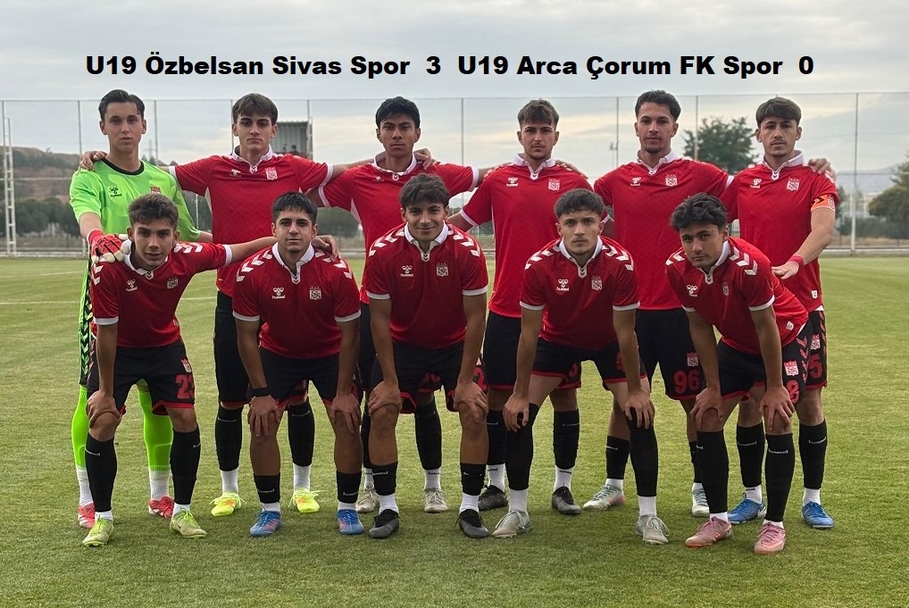 U19 Özbelsan Sivas Spor 3 U19 Arca Çorum FK Spor 0 sivasgazetehaber radyobora