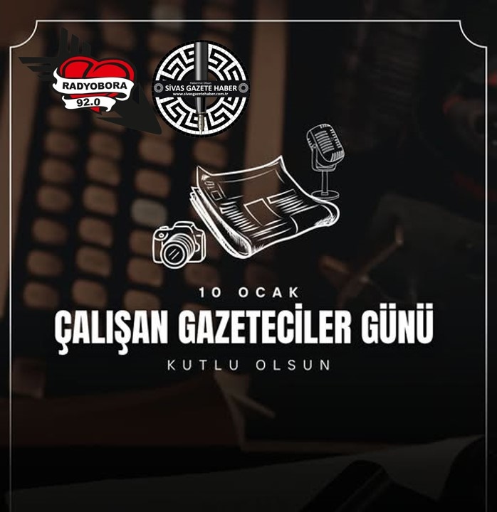 10 Ocak Çalışan Gazeteciler Günü  sivasgazetehaber radyobora