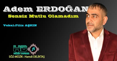 Adem Erdoğan - Sensiz Mutlu Olamadım radyobora