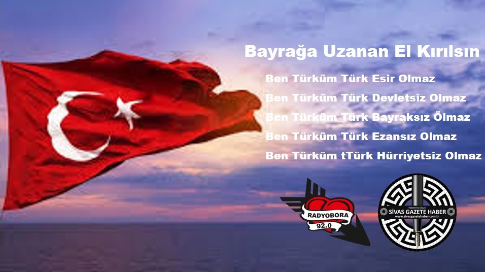 Bayrağa Uzanan El Kırılsın sivasgazetehaber radyobora