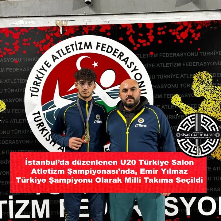 İstanbul’da düzenlenen U20 Türkiye Salon Atletizm Şampiyonası’nda, Emir Yılmaz Türkiye Şampiyonu Olarak Milli Takıma Seçildi SİVASGAZETEHABER RADYOBORA