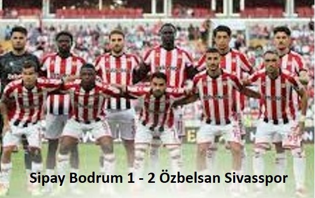 Sipay Bodrum 1-2 Özbelsan Sivasspor 2