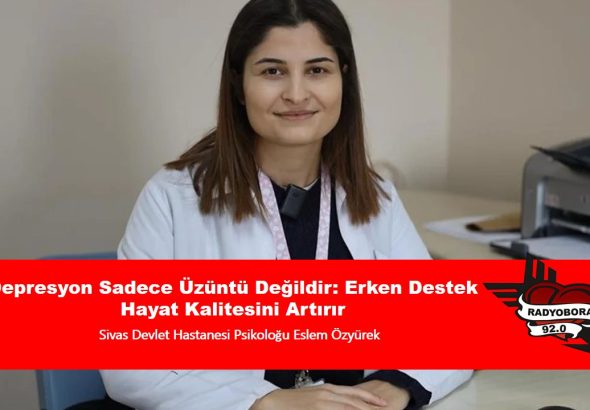 Sivas Devlet Hastanesi Psikoloğu Eslem Özyürek radyobora