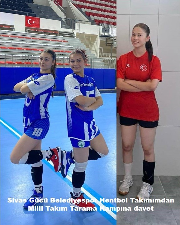 Sivas Gücü Belediyespor Hentbol Takımımdan Milli Takım Tarama Kampına davet sivasgazetehaber radyobora