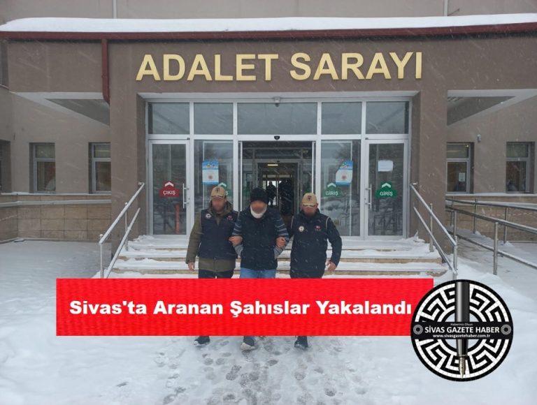 Sivas'ta Aranan Şahıslar Yakalandı sivasgazetehaber radyobora