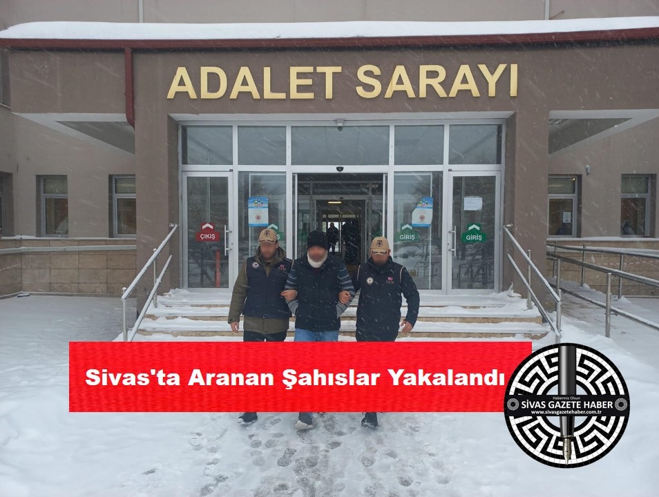 Sivas'ta Aranan Şahıslar Yakalandı sivasgazetehaber radyobora