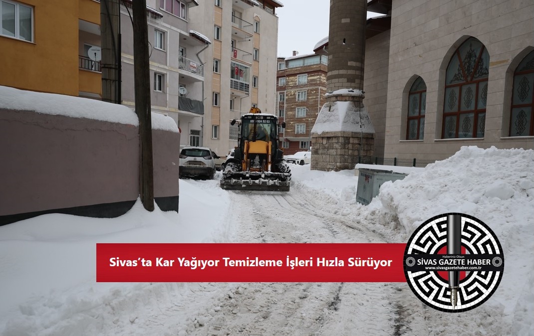 Sivas’ta Kar Yağıyor Temizleme İşleri Hızla Sürüyor sivasgazetehaber radyobora
