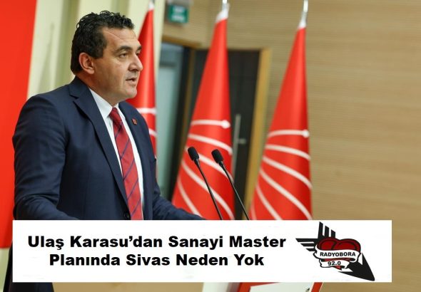 Ulaş Karasu’dan Sanayi Master Planında Sivas Neden Yok - radyobora