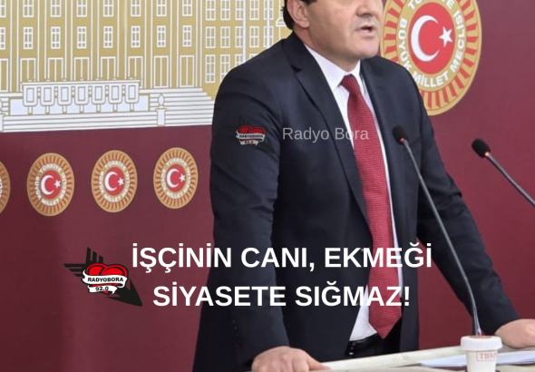 İŞÇİNİN CANI, EKMEĞİ SİYASETE SIĞMAZ! radyobora