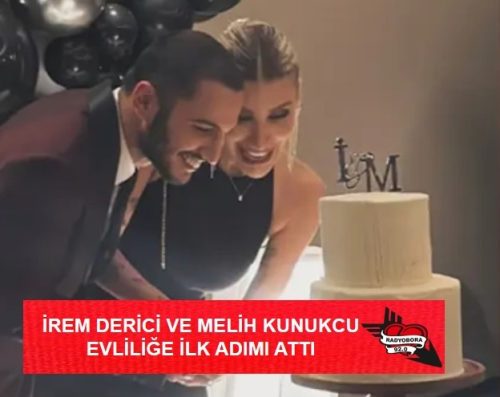 İrem Derici ve Melih Konukcu Evliliğe İlk Adımı Attı radyobora