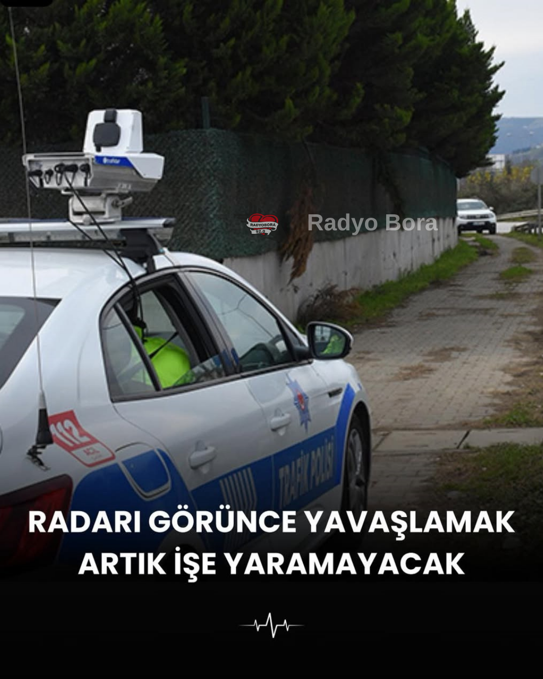 Radar‘ı görünce yavaşlama işi bitti radyobora