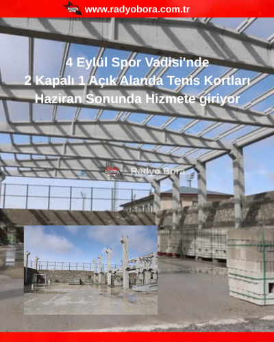 Sivas 4 Eylül Spor Vadisi'nde  2 Kapalı 1 Açık Alanda  Tenis Kortları Haziran Sonunda Hizmete giriyor radyobora