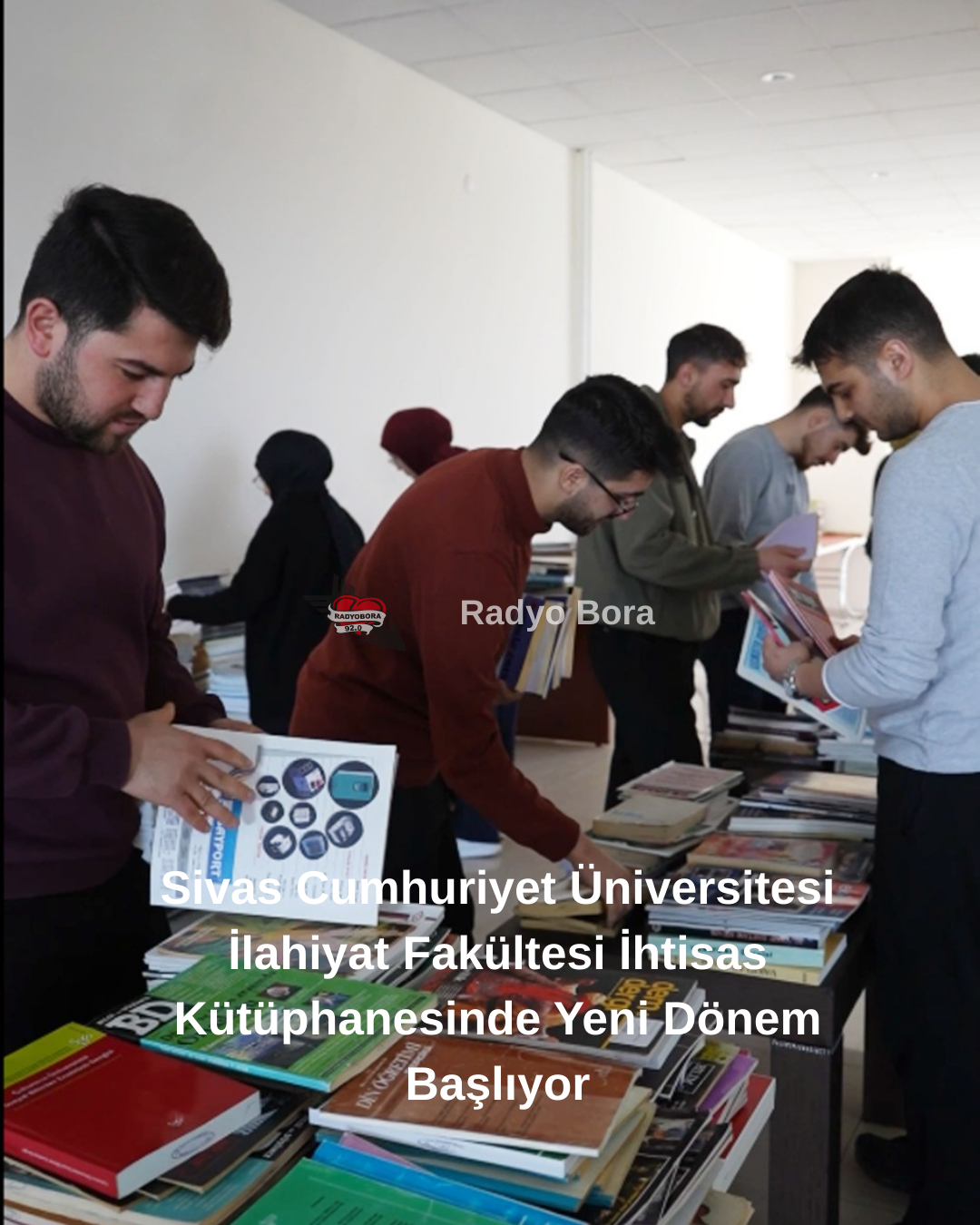 Sivas Cumhuriyet Üniversitesi İlahiyat Fakültesi İhtisas Kütüphanesinde Yeni Dönem Başlıyor radyobora