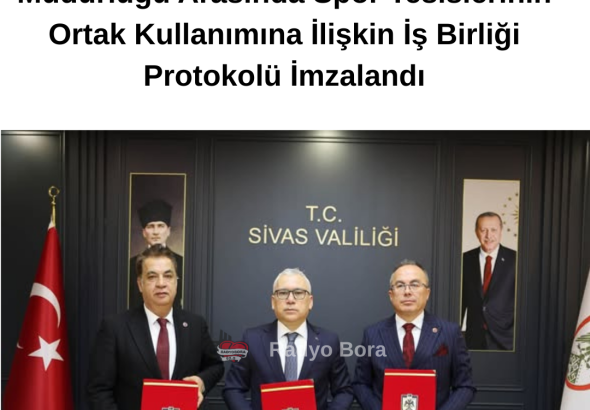 Sivas Cumhuriyet Üniversitesi Rektörlüğü İle Gençlik ve Spor İl Müdürlüğü Arasında Spor Tesislerinin Ortak Kullanımına İlişkin İş Birliği Protokolü İmzalandı RADYOBORA