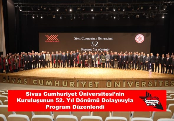 Sivas Cumhuriyet Üniversitesi’nin kuruluşunun 52. yıl dönümü dolayısıyla program düzenlendi. radyobora