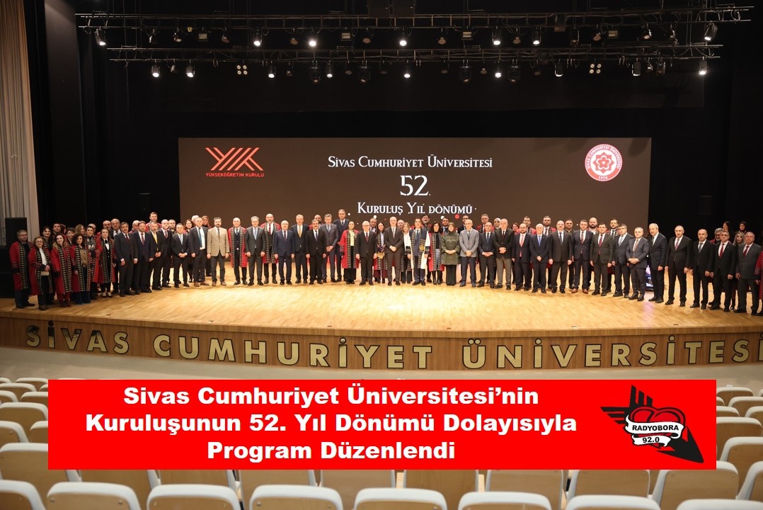 Sivas Cumhuriyet Üniversitesi’nin kuruluşunun 52. yıl dönümü dolayısıyla program düzenlendi. radyobora