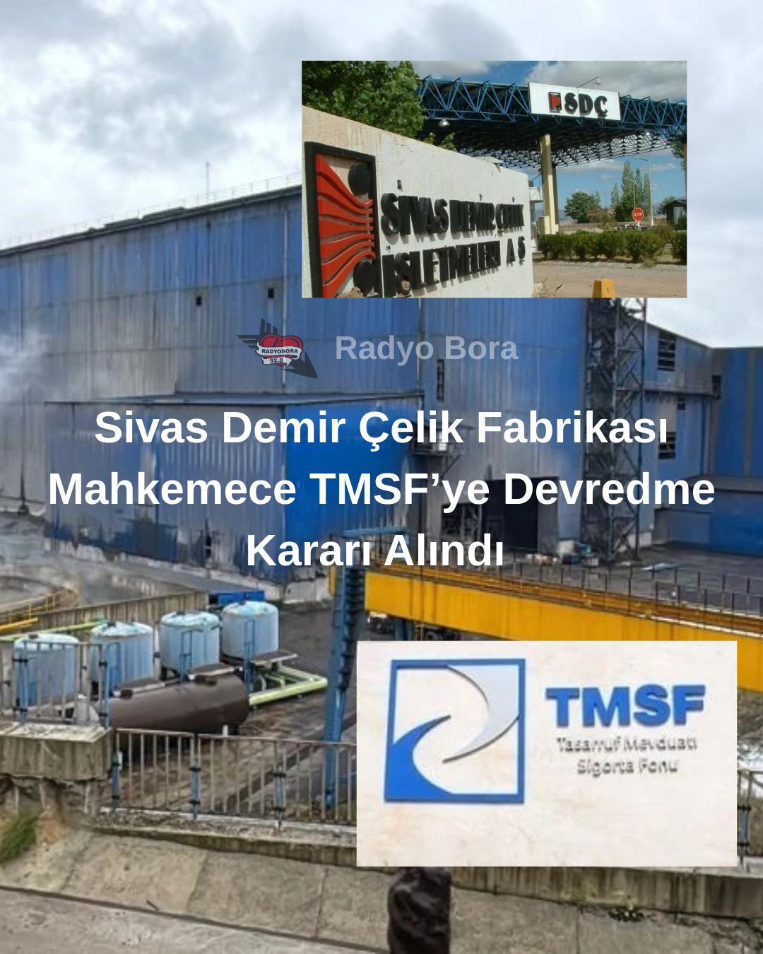 Sivas Demir Çelik Fabrikası Mahkemece TMSF’ye  Devredme Kararı Alındı radyobora