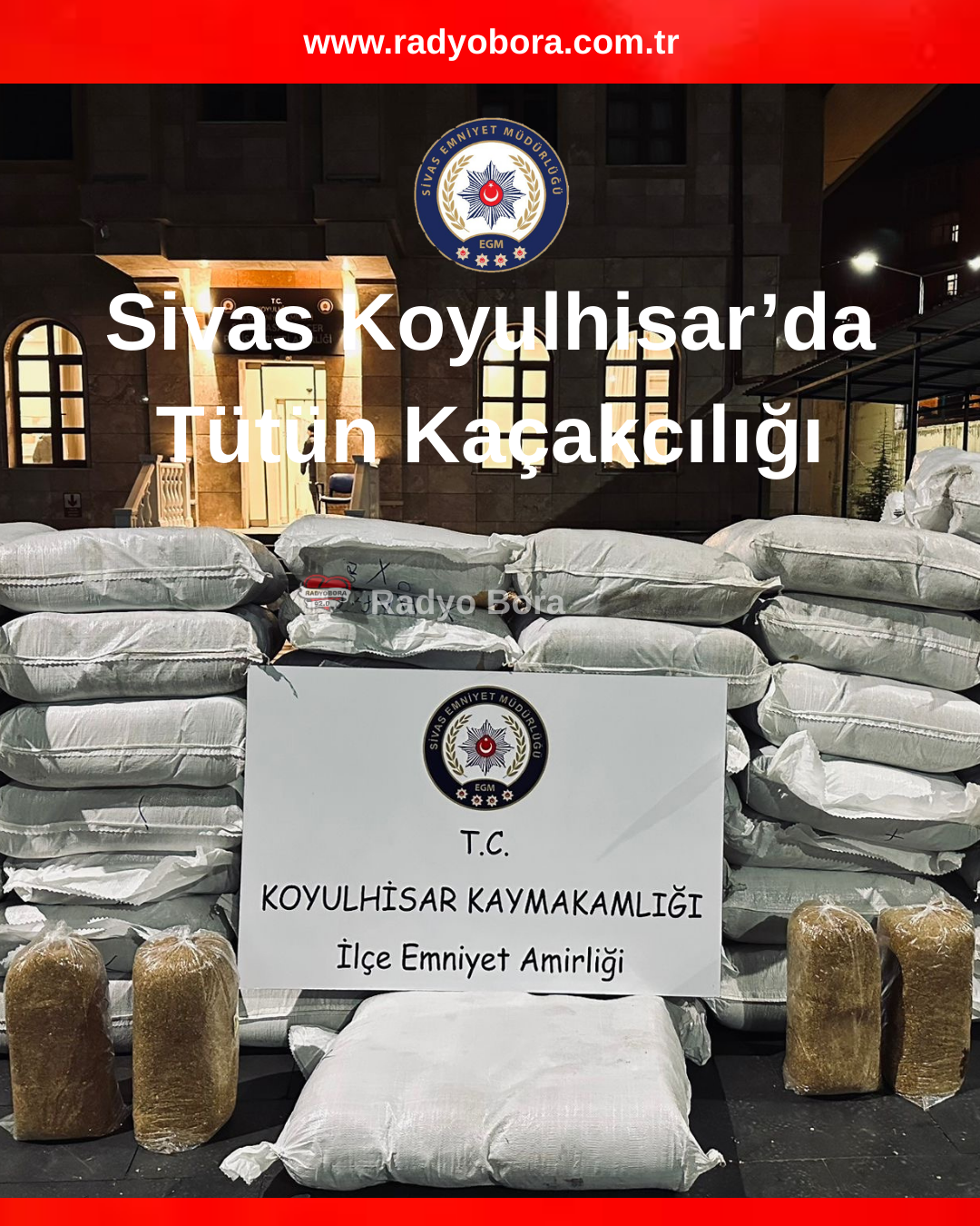 Sivas Koyulhisar’da Tütün Kaçakcılığı radyo bora