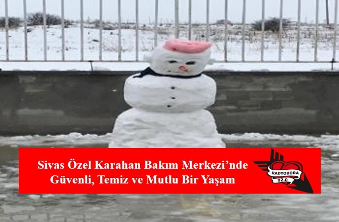 Sivas Özel Karahan Bakım Merkezi’nde Güvenli, Temiz ve Mutlu Bir Yaşam radyobora