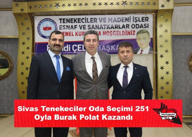 Sivas Tenekeciler Oda Seçimi 251 Oyla Burak Polat Kazandı radyobora