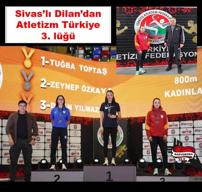 Sivas’lı Dilan’dan Atletizm Türkiye 3. lüğü radyobora