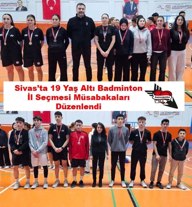 Sivas'ta 19 Yaş Altı Badminton İl Seçmesi Müsabakaları Düzenlendi radyobora