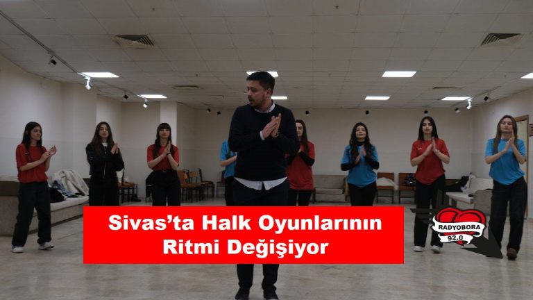 Sivas’ta Halk Oyunlarının Ritmi Değişiyor radyobora