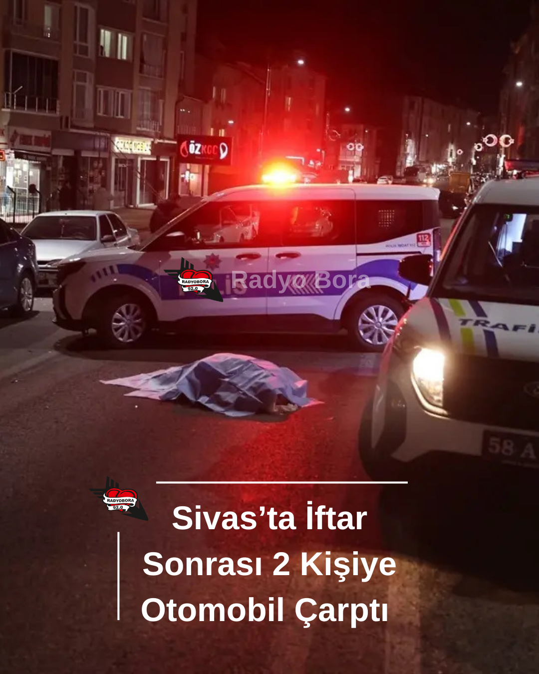 Sivas’ta İftar Sonrası 2 Kişiye Otomobil Çarptı radyo bora