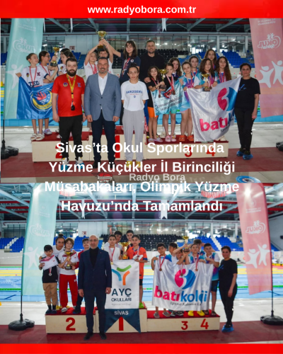 Sivas’ta Okul Sporlarında Yüzme Küçükler İl Birinciliği Müsabakaları, Olimpik Yüzme Havuzu’nda Tamamlandı RADYO BORA
