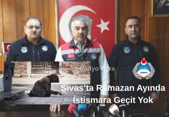 Sivas’ta Ramazan Ayında İstismara Geçit Yok radyo bora