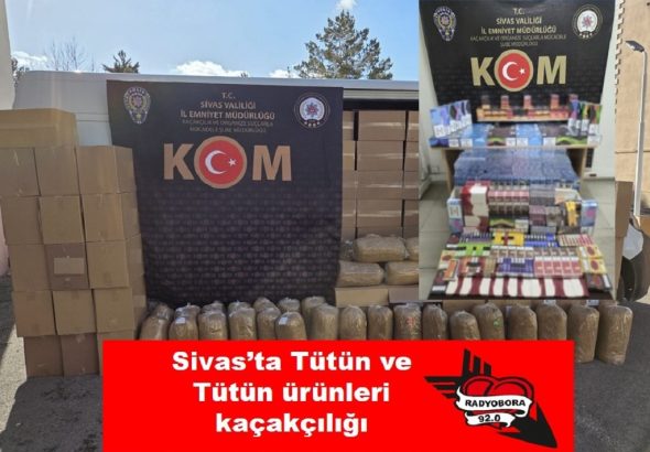 Sivas’ta Tütün ve Tütün ürünleri kaçakçılığı radyobora