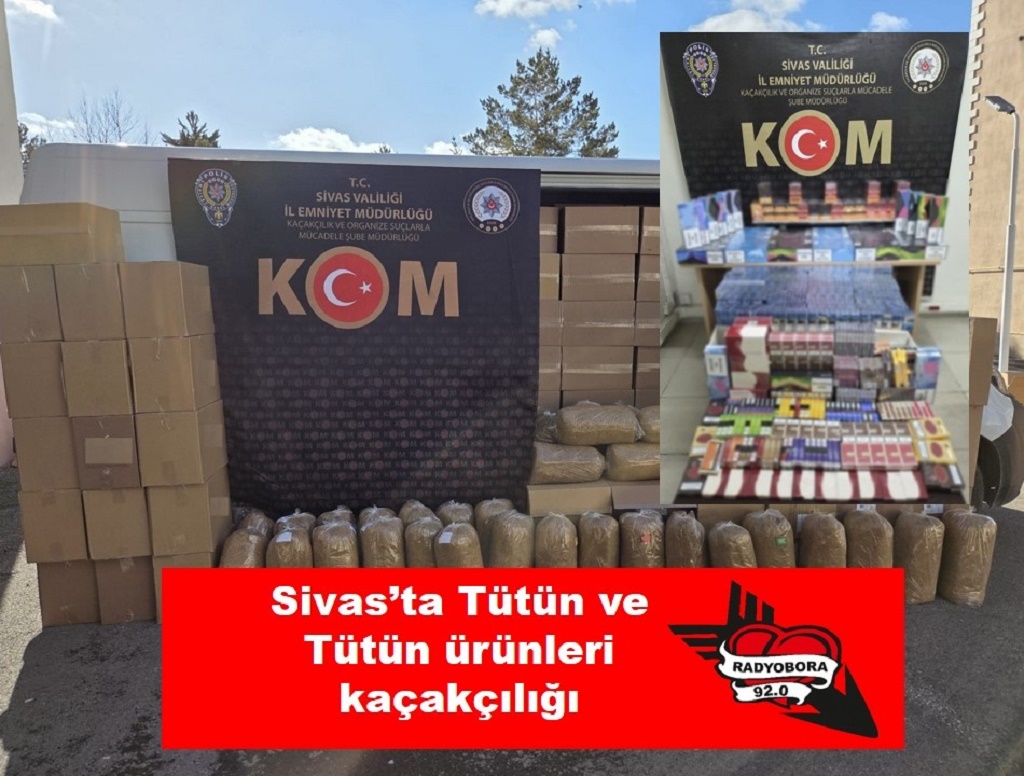 Sivas’ta Tütün ve Tütün ürünleri kaçakçılığı radyobora