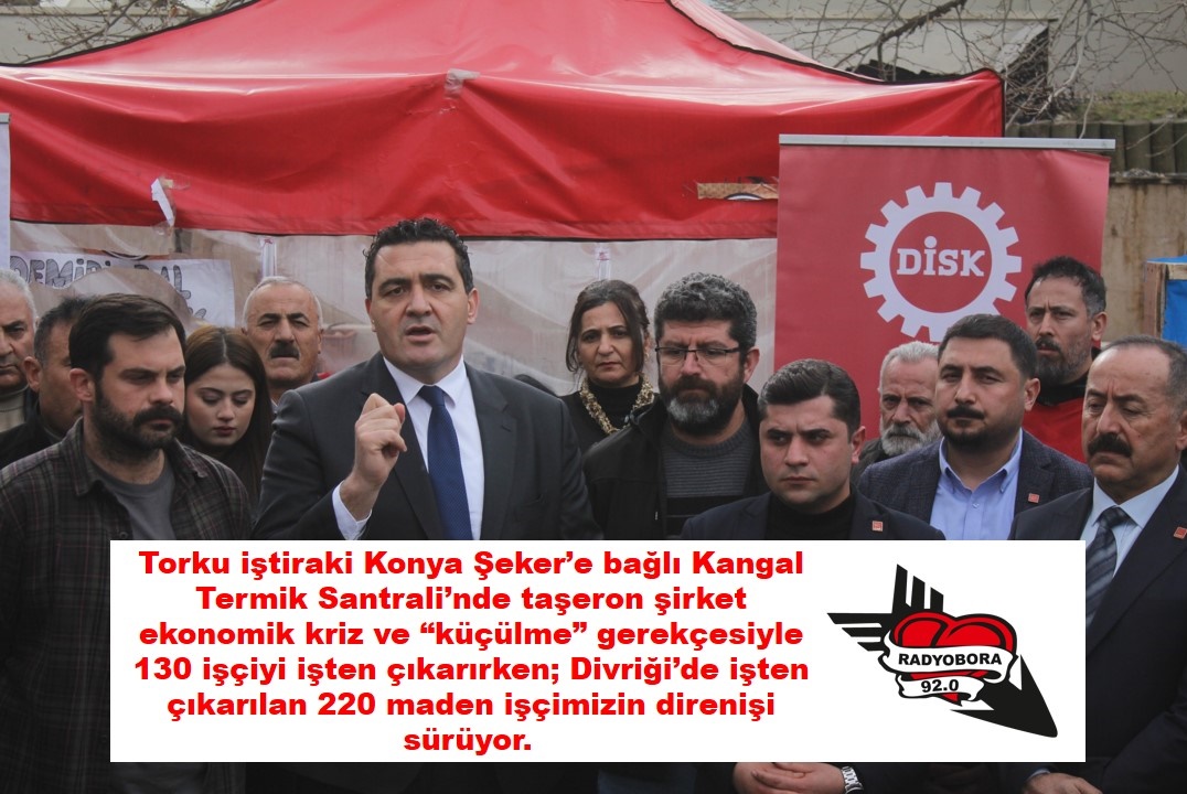 Torku iştiraki Konya Şeker’e bağlı Kangal Termik Santrali’nde taşeron şirket ekonomik kriz ve küçülme gerekçesiyle 130 işçiyi işten çıkarırken  radyobora