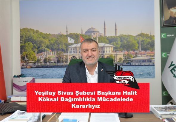 Yeşilay Sivas Şubesi Başkanı Halit Köksal Bağımlılıkla Mücadelede Kararlıyız radyobora