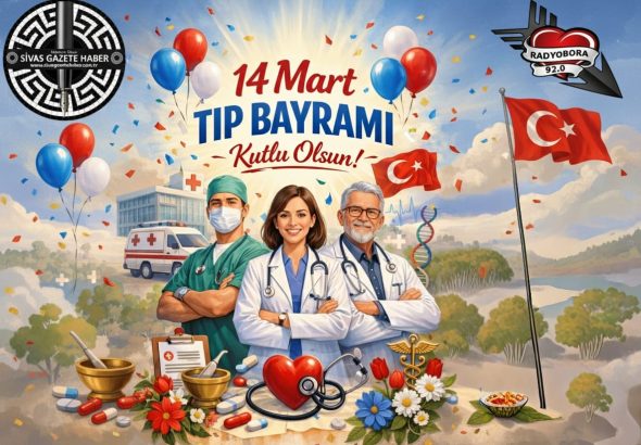 14 mart tıp bayramı sivas gazete haber radyo bora