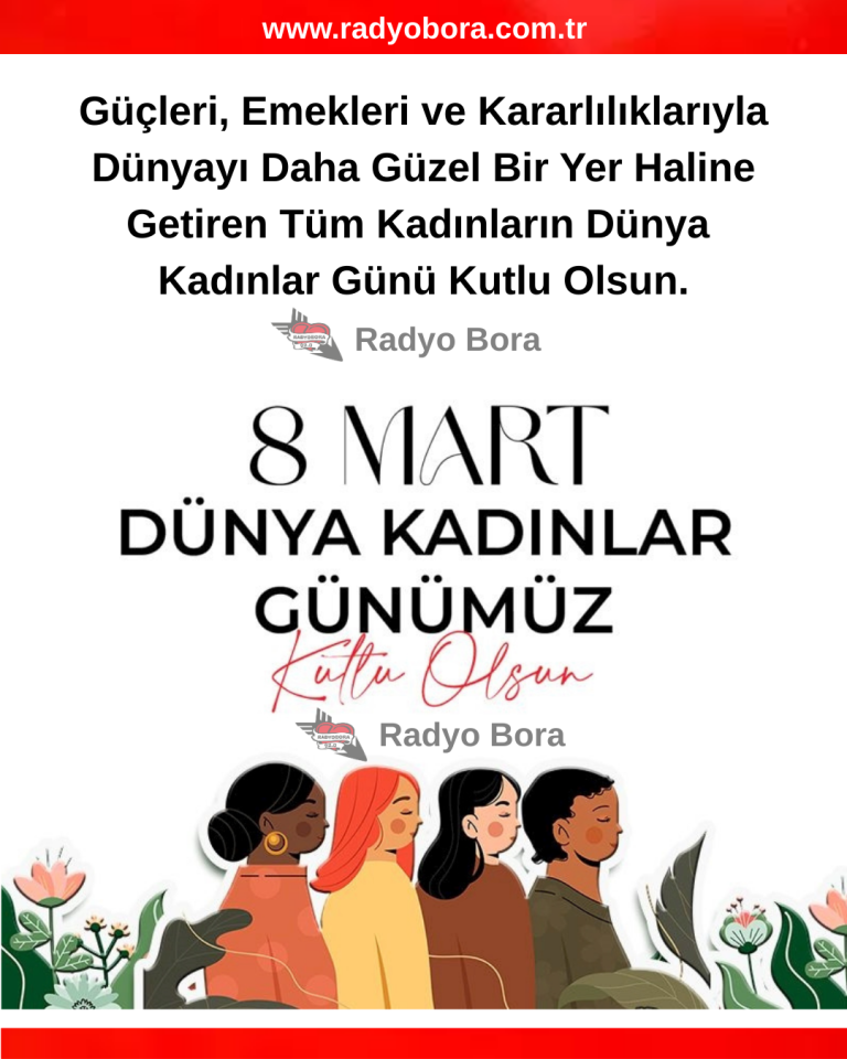 8 Mart Dünya Kadınlar Günü Kutlu Olsun Radyo bora