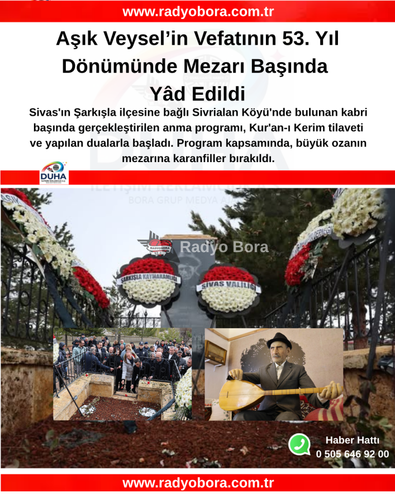 Aşık Veysel’in Vefatının 53. Yıl Dönümünde Mezarı Başında Yâd Edildi RADYO BORA