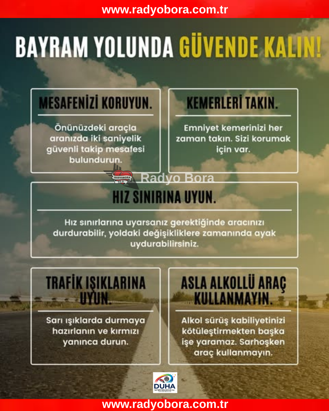 Bayram yolculuğunuzun sevinçle geçmesi için trafik kurallarına uyalım. radyo bora