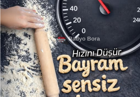 Hızını Düşür Sensiz Bayram Olmaz radyobora