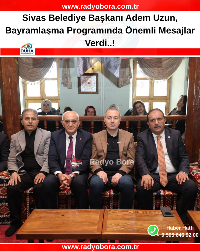 Sivas Belediye Başkanı Adem Uzun, Bayramlaşma Programında Önemli Mesajlar Verdi..! RADYOBORA