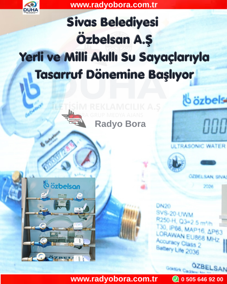 Sivas Belediyesi Özbelsan A.Ş Yerli ve Milli Akıllı Su Sayaçlarıyla Tasarruf Dönemine Başlıyor radyo bora