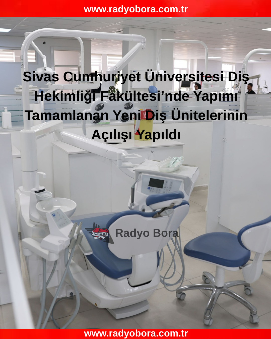 Sivas Cumhuriyet Üniversitesi Diş Hekimliği Fakültesi’nde Yapımı Tamamlanan Yeni Diş Ünitelerinin Açılışı Yapıldı RADYOBORA